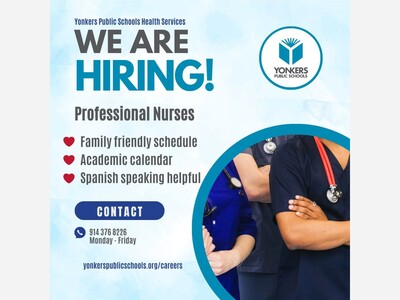 SCHOOL NURSE POSITIONS:  Yonkers Public Schools are seeking professional and certified nurses to join their team